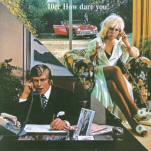 10cc: How Dare You!