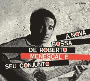 A Bossa Nova De Roberto Menescal E Seu Conjunto/+