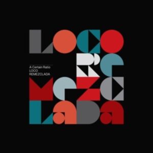 A Certain Ratio: Loco Remezclada