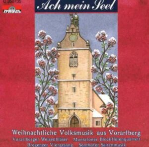 Ach Mein Seel/Weihnachtliche Volksmusik Aus Vorarl