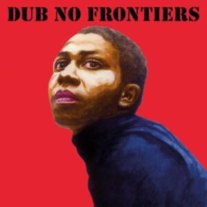 Adrian Sherwood Presents Dub No Frontiers (LP+MP3)