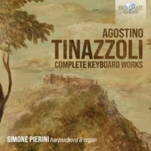 Agostino Tinazzoli: Complete Keyboard Works