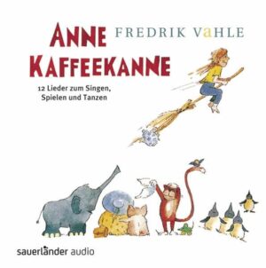 Anne Kaffeekanne: 12 Lieder zum Singen