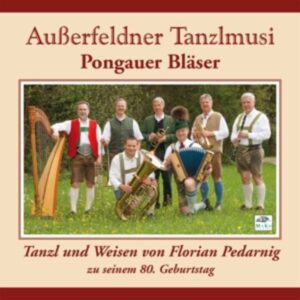 Ausserfeldner Tanzlmusi/Pongauer Bläser: Tanzl und Weisen vo