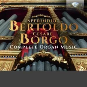 Bertoldo & Borgo:Complete Organ Music