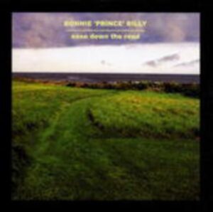 Bonnie 'Prince' Billy: Ease Down The Road