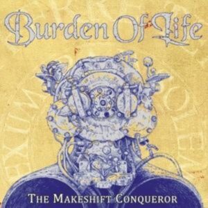 Burden Of Life: Makeshift Conquerer (Digipak)