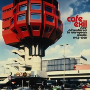 Caf Exil-New Adventures In European Music 1972-80