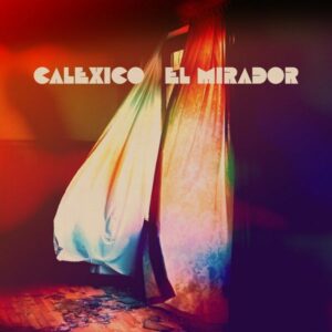 Calexico: Mirador