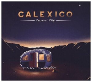 Calexico: Seasonal Shift (Digipak)