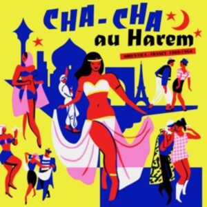 Cha Cha Au Harem-Orientica-France 1960/1964