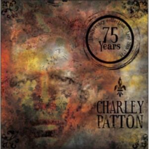 Charley Patton-75 Years Anniversary Collection