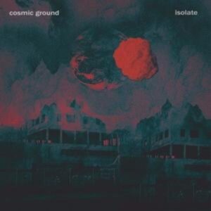 Cosmic Ground: Isolate (Digipak)