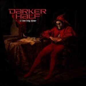 Darker Half: If You Only Knew (Digipak)