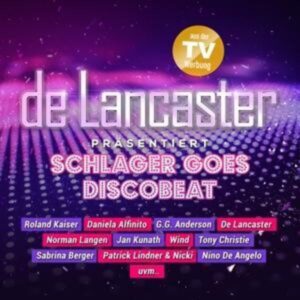 De Lancaster Präsentiert Schlager Goes Discobeat