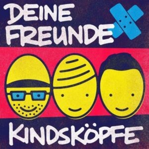 Deine Freunde: Kindsköpfe