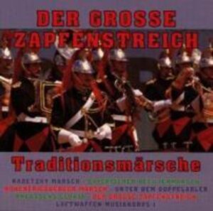 Der Grosse Zapfenstreich-Traditionsmärsche