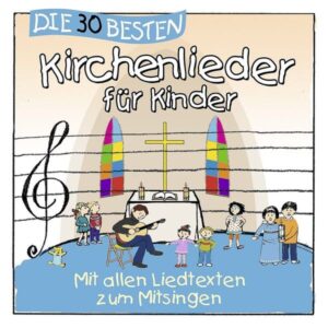 Die 30 besten Kirchenlieder für Kinder