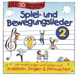 Die 30 besten Spiel- und Bewegungslieder 2