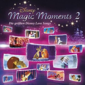 Disney Magic Moments 2: Die größten Disney Love Songs