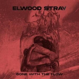 Elwood Stray: Gone With The Flow