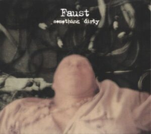 Faust: Something Dirty