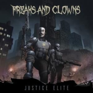 Freaks And Clowns: Justice Elite (Digipak)