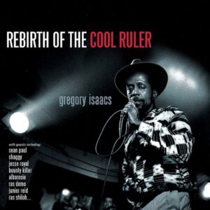 Gregory Isaacs: Rebirth Of The Cool Ruler