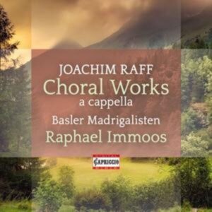 Joachim Raff: Choral Works for mixed choir