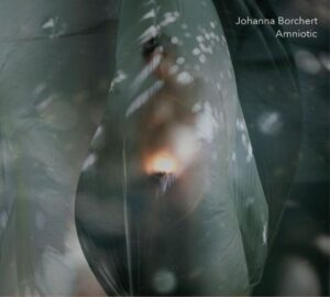 Johanna Borchert: Amniotic