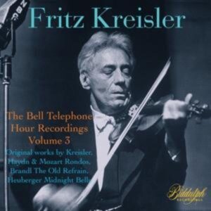 Kreisler-The Bell Telephone Recordings: Vol.3
