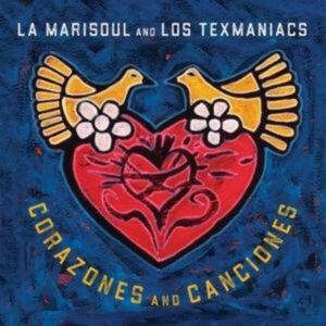 La Marisoul & Los Texmaniacs: Corazones and Canciones