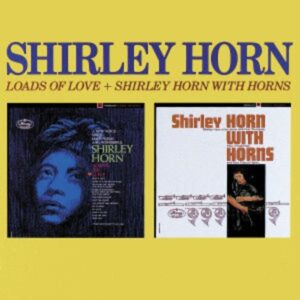 Loads Of Love+Shirley Horn With Horns