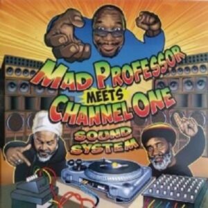 Mad Professor Meets Channel One Sound System