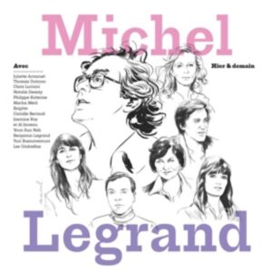 Michel Legrand: Hier & Demain