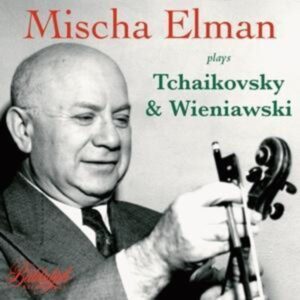 Mischa Elman spielt Tschaikowski und Wieniawski