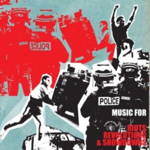 Music For Riots Revolutions & Showdowns