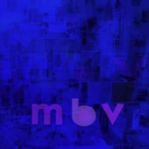 My Bloody Valentine: mbv (Mini-Gatefold CD)