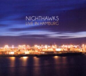 Nighthawks: Live In Hamburg