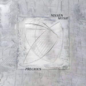 Nissen Mosh: Precious