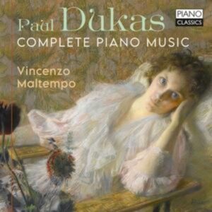 Paul Dukas: Complete Piano Music