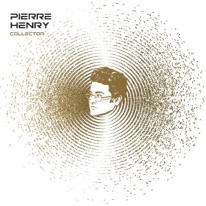 Pierre Henry: Collector