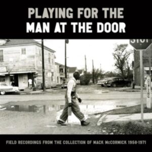 Playing for the Man at the Door - Field Recordings