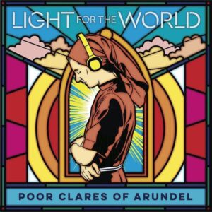 Poor Clares Of Arundel: Light For The World