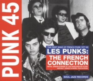 Punk 45:Les Punks!The French Connection (1977-80)