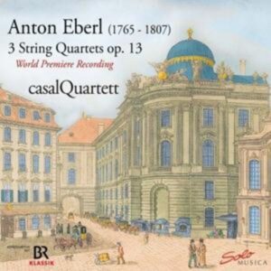 Rediscovered-3 Streichquartette op.13 by A.Eberl