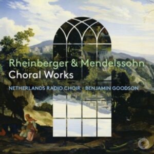 Rheinberger & Mendelssohn choral works