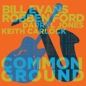 Robben Ford & Bill Evans: Common Ground