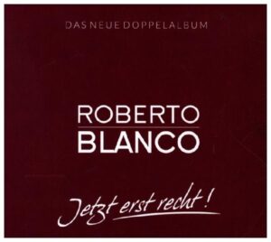 Roberto Blanco: Jetzt erst Recht! (2CDs)