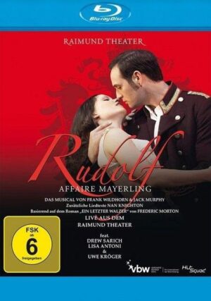 Rudolf - Affaire Mayerling - Das Musical von Frank Wildhorn und Jack Murphy